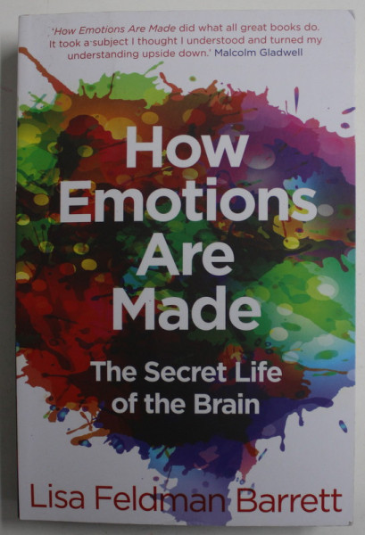 HOW EMOTIONS ARE MADE , THE SECRET LIFE OF THE BRAIN by LISA FELDMAN BARRETT , 2017