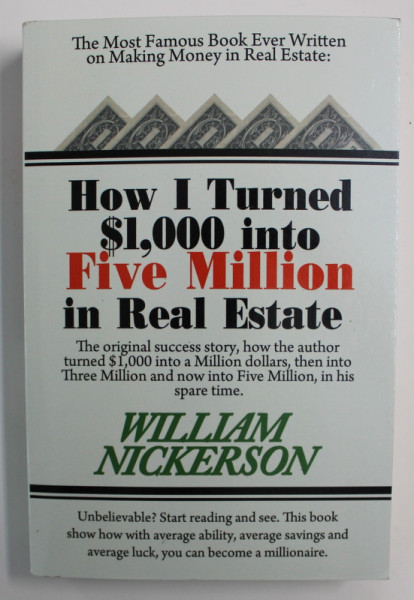 HOW I TURNED $ 1.000 INTO FIVE MILLION IN REAL ESTATE by WILLIAM NICKERSON , 1980 , EDITIE ANASTATICA