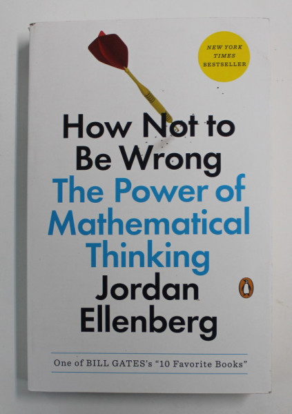 HOW NOT TO BE WRONG - THE POWER OF MATHEMATICAL THINKING by JORDAN ELLENBERG , 2015
