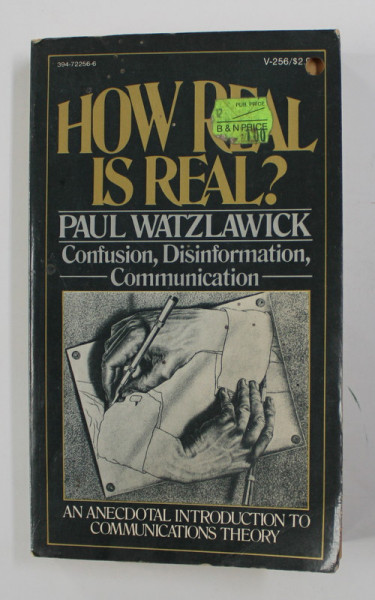 HOW REAL IS REAL ? CONFUSION , DISINFORMATION , COMMUNICATION by PAUL WATZLAWICK , 1977