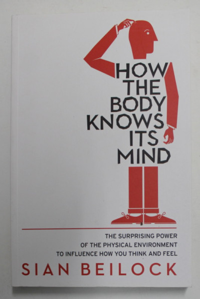 HOW THE BODY KNOWS ITS MIND by SIAN BEILOCK, 2015