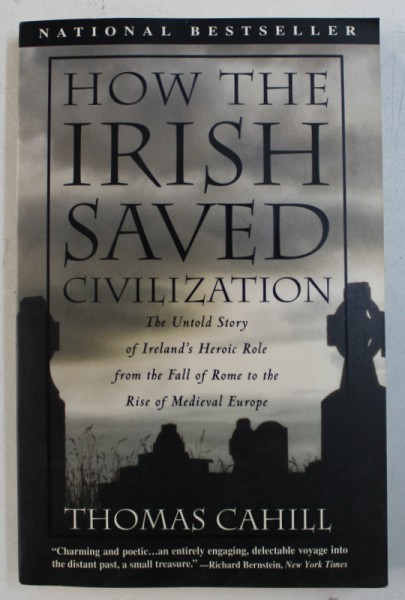 HOW THE IRISH SAVED CIVILIZATION by THOMAS CAHILL , 1995