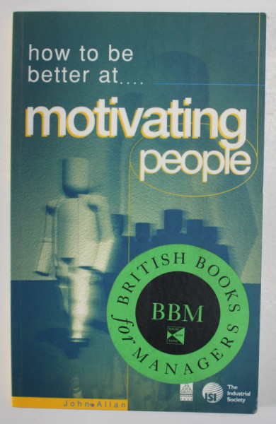 HOW TO BE BETTER AT ...MOTIVATING PEOPLE by JOHN ALLAN , 1997