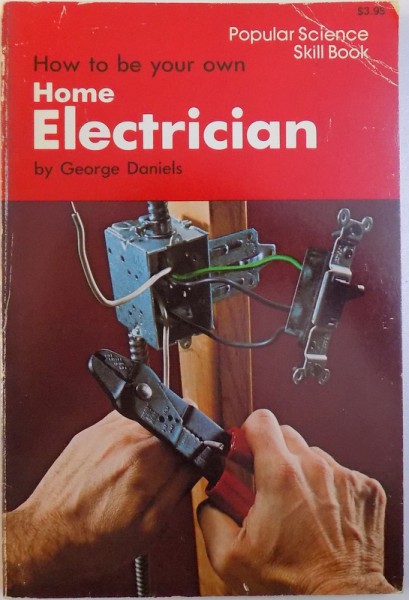 HOW TO BE YOUR OWN  HOME ELECTRICIAN by GEORGE DANIELS , 1978