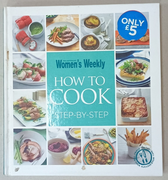 HOW TO COOK STEP - BY - STEP , by THE AUSTRALIAN WOMEN 'S WEEKLY , 2013
