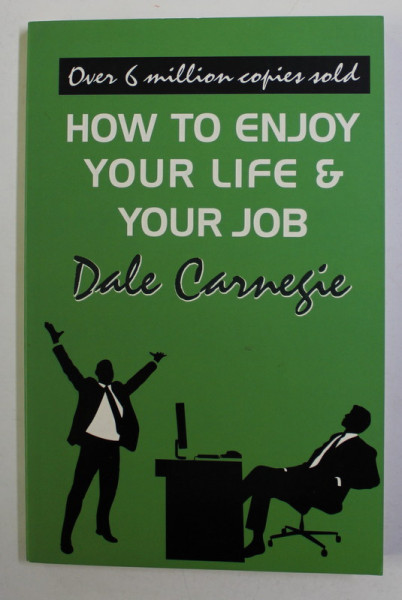 HOW TO ENJOY YOUR LIFE and YOUR JOB by DALE CARNEGIE , 2018