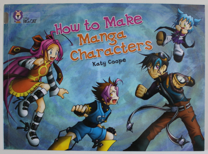 HOW TO MAKE MANGA CHARACTERS by KATY COOPE , 2008