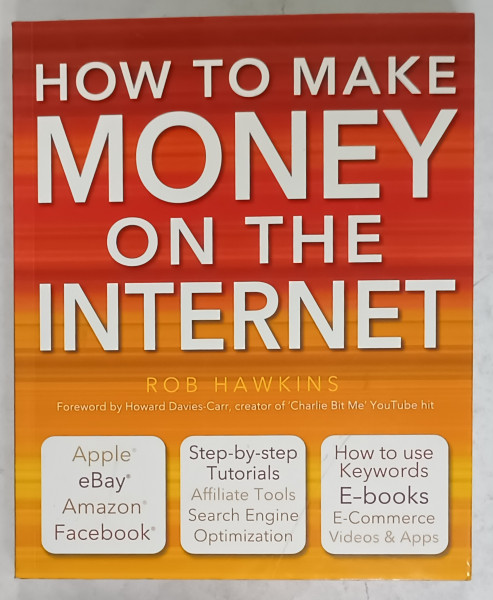 HOW TO MAKE MONEY ON THE INTERNET by ROB HAWKINS , 2012