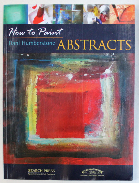 HOW TO PAINT ABSTRACTS by DANI HUMBERSTONE , 2009