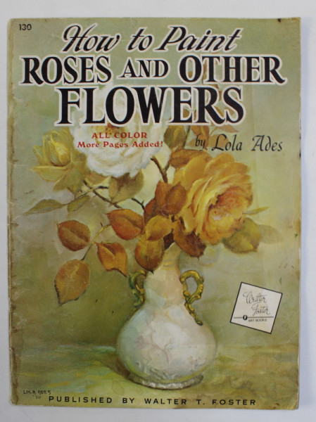 HOW TO PAINT ROSES and OTHER FLOWERS by LOLA  ADES , ANII '70