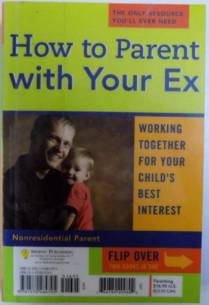 HOW TO PARENT WITH YOUR EX - WORKING TOGETHER FOR YOUR CHILD ' S BEST INTERES ( FOR RESIDENTIAL PARENT AND NONRESIDENTIAL PARENT  - TWO BOOKS IN ONE ) by BRETTE McWHORTER SEMBER , 2005