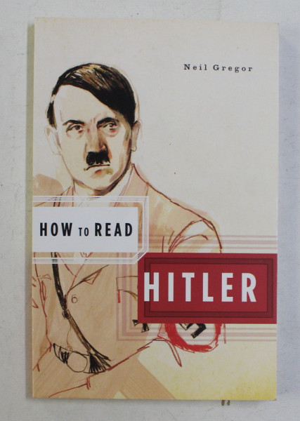 HOW TO READ HITLER by NEIL GREGOR , 2005
