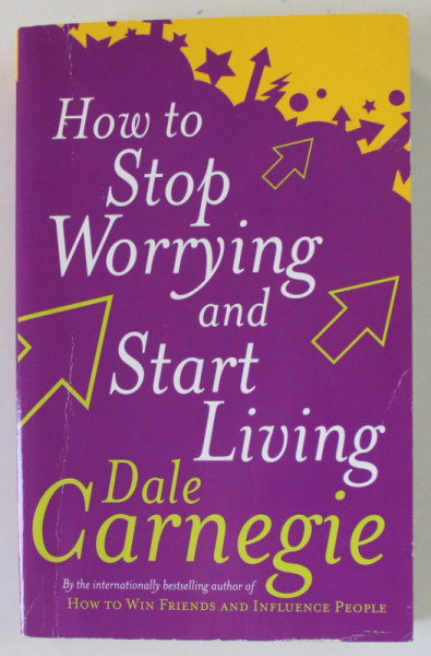 HOW TO STOP WORRYNG AND START LIVING by DALE CARNEGIE , 1998