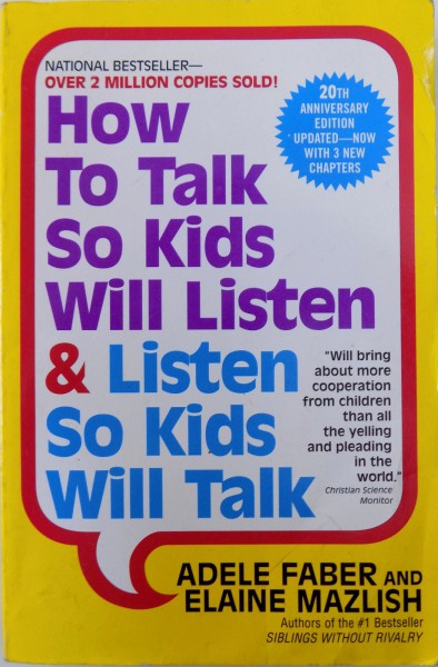 HOW TO TALK SO KIDS WILL LISTEN & LISTEN SO KIDS WILL TALK by ADELE FABER and ELAINE MAZLISH , 1999