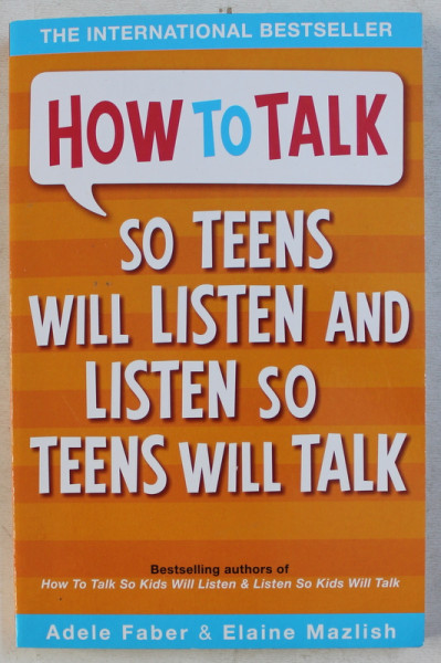 HOW TO TALK  - SO TEENS WILL LISTEN AND LISTEN SO TEENS WILL TALK by ADELE FABER and ELAINE MAZLISH , 2006