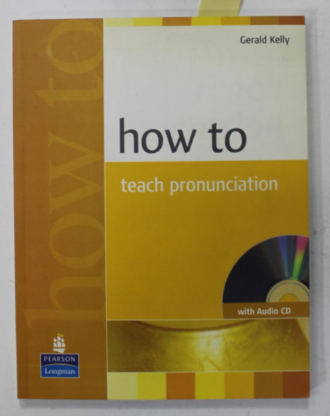 HOW TO TEACH PRONUNCIATION by GERALD KELLY , 2007 , CD INCLUS *
