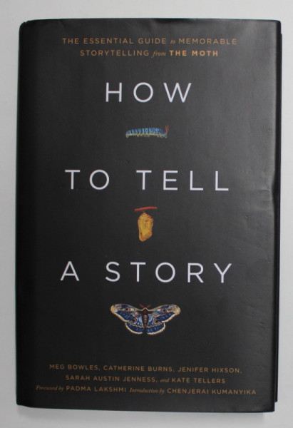 HOW TO TELL A STORY by MEG BOWLES ...KATE TELLERS , THE ESSENTIAL GUIDE TO MEMORABLE STORYTELLING FROM THE MOTH , 2022
