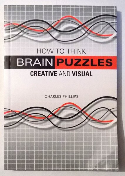 HOW TO THINK BRAIN PUZZLES de CHARLES PHILLIPS , 2010