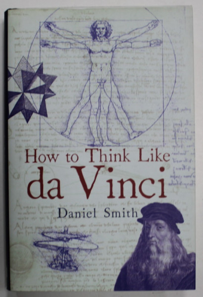 HOW TO THINK LIKE DA VINCI by DANIEL SMITH , 2015