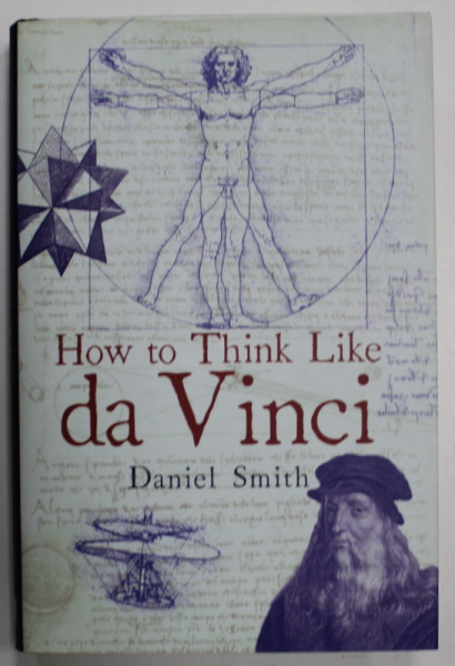 HOW TO THINK LIKE DA VINCI by DANIEL SMITH , 2015