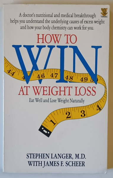 HOW TO WIN AT WEIGHT LOSS , EAT WELL AND LOSE WEIGHT NATURALLY by STEPHEN LANGER and JAMES F. SCHEER , 1987