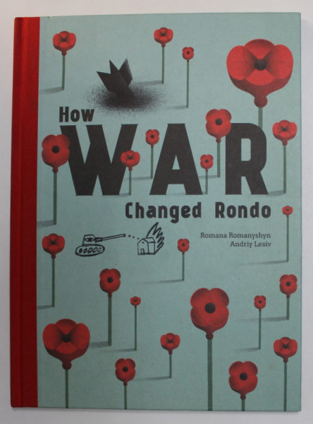 HOW WAR CHANGED RONDO , written and illustrated by ROMANA ROMANYSHYN and ANDRIY LESIV , 2021