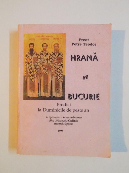 HRANA SI BUCURIE. PREDICI LA DUMINICILE DE PESTE AN de PETRE TEODOR, 1995