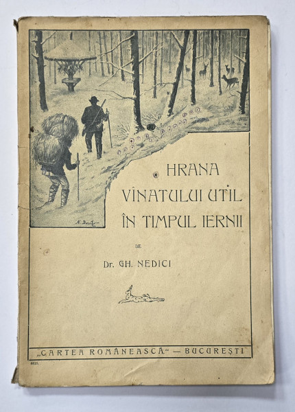 HRANA VANATULUI UTIL IN TIMPUL IERNII de DR GH NEDICI , EDITIE INTERBELICA