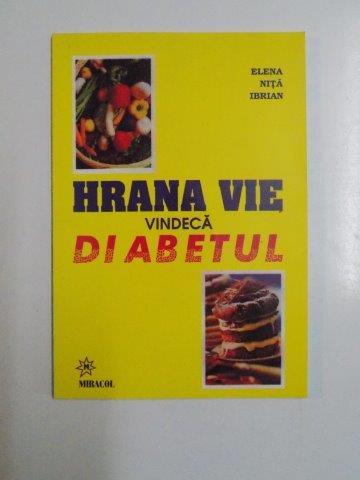 HRANA VIE VINDECA DIABETUL de ELENA NITA IBRIAN 2000