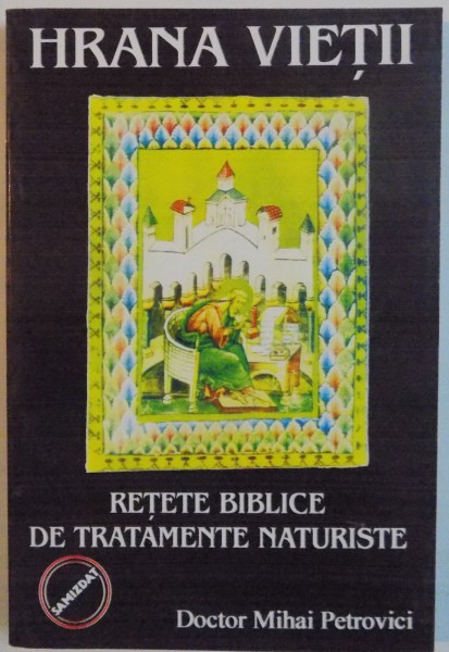 HRANA VIETII, RETETE BIBLICE DE TRATAMENTE NATURISTE de MIHAI PETROVICI