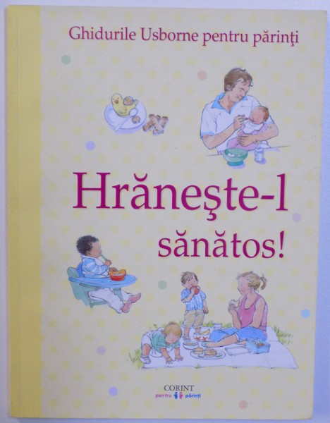 HRANESTE - L SANATOS ! ( GHIDURILE USBORNE PENTRU PARINTI ) de HENNY FORDHAM , ilustratii de SHELAGH MCNICHOLAS , 2017 , MINIMA UZURA