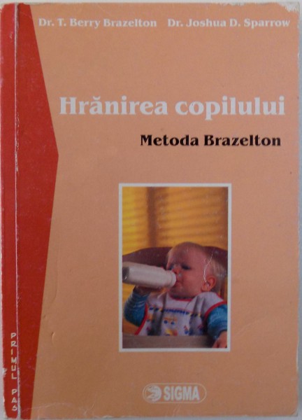 HRANIREA COPILULUI, METODA BRAZELTON de T. BERRY BRAZELTON, JOSHUA D. SPARROW , 2007