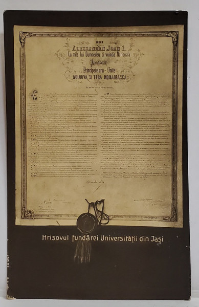 HRISOVUL FUNDAREI UNIVERSITATII DIN IASI , FOTOGRAFIE TIP CARTE POSTALA , INCEPUTUL SEC. XX