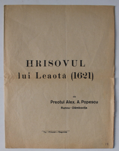 HRISOVUL LUI LEAOTA ( 1621 ) de PREOTUL ALEX A. POPESCU , RUNCU - DAMBOVITA , INTERBELICA
