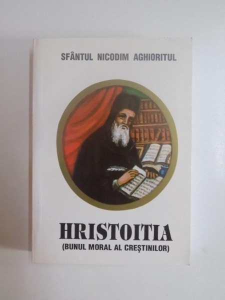HRISTOITIA (BUNUL MORAL AL CRESTINILOR) de NICODIM AGHIORITUL, 2001