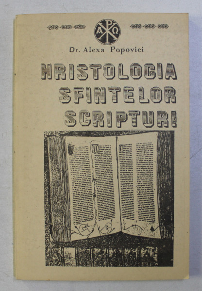 HRISTOLOGIA SFINTELOR SCRIPTURI de ALEXA POPOVICI , 1983