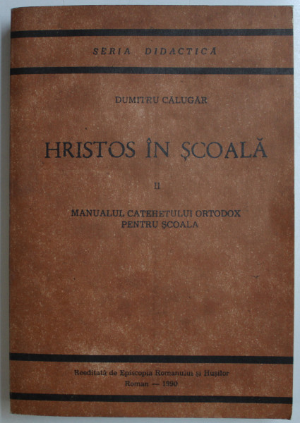 HRISTOS IN SCOALA VOL. II de DUMITRU CALUGAR , 1990