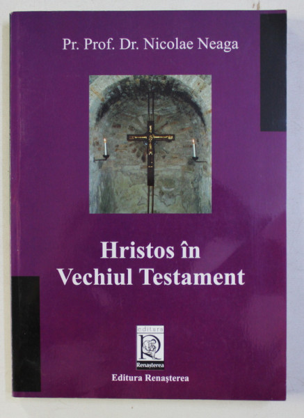 HRISTOS IN VECHIUL TESTAMENT de NICOLAE NEAGA , 2004