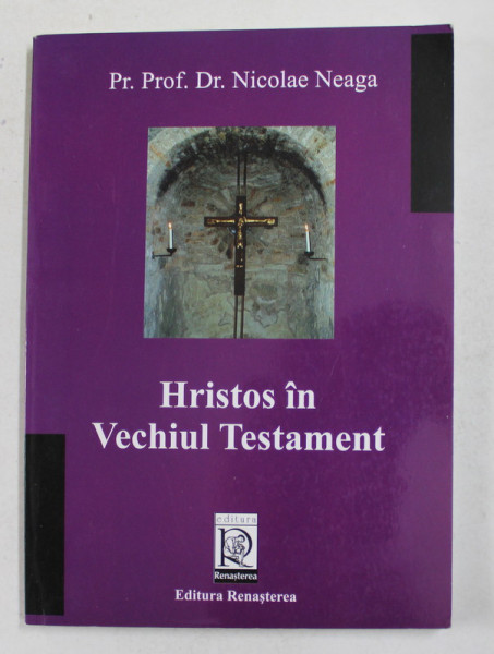 HRISTOS IN VECHIUL TESTAMENT de NICOLAE NEAGA  -  2004