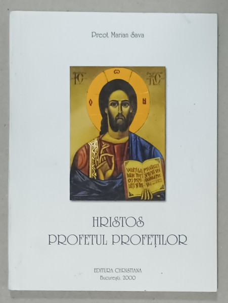 HRISTOS , PROFETUL PROFETILOR de PREOT MARIAN SAVA , 2000