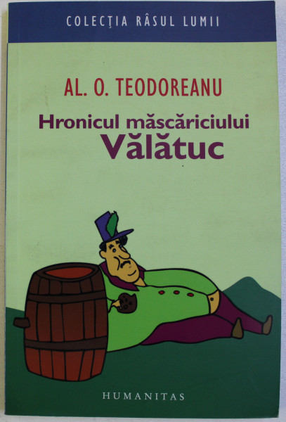 HRONICUL MASCARICIULUI VALATUC de AL. O. TEODOREANU , COLECTIA RASUL LUMII , Bucuresti