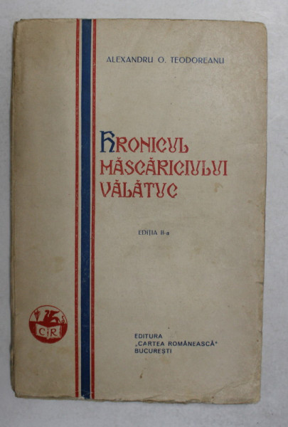 HRONICUL MASCARICIULUI VALATUC , EDITIA II REVAZUTA de ALEXANDRU O. TEODOREANU * COTOR UZAT