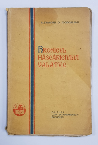 HRONICUL MASCARICIULUI VALATUC publicat si adnotat de ALEXANDRU O. TEODOREANU, EDITIA I - BUCURESTI, 1928 *SEMNATURA OLOGRAFA