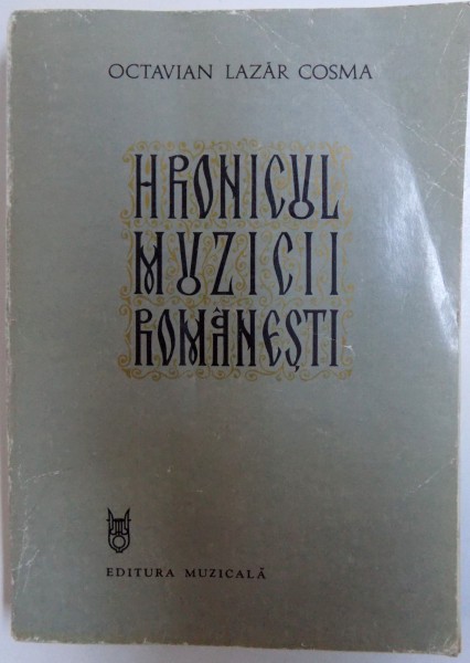 HRONICUL MUZICII ROMANESTI 1898 - 1920 - CREATIA MUZICALA I. , CORALA, CINTECUL , VOCAL - SIMFONICA , VOLUMUL VII de OCTAVIAN LAZAR COSMA , 1986