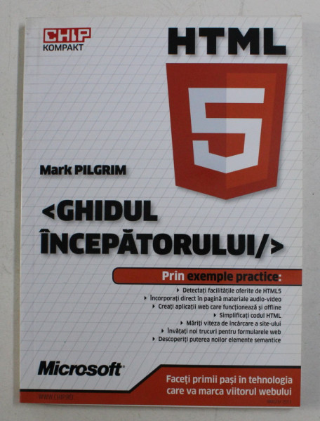 HTML5 - GHIDUL INCEPATORULUI , PRIN EXEMPLE PRACTICE DE MARK PILGRIM , 2011