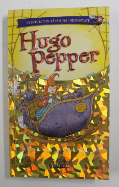 HUGO PEPPER de PAUL STEWART , ilustratii de CHRIS RIDDELL  , SERIA  ' AVENTURI DIN TARAMURI INDEPARTATE ' , 2008