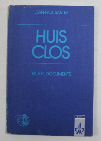 HUIS CLOS , TEXTE ET DOCUMENTS par JEAN - PAUL SARTRE , 1996 *PREZINTA SUBLINIERI IN TEXT
