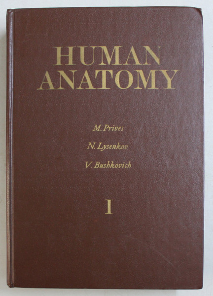 HUMAN ANATOMY , VOLUME I by M . PRIVES ...V . BUSHKOVICH , 1985