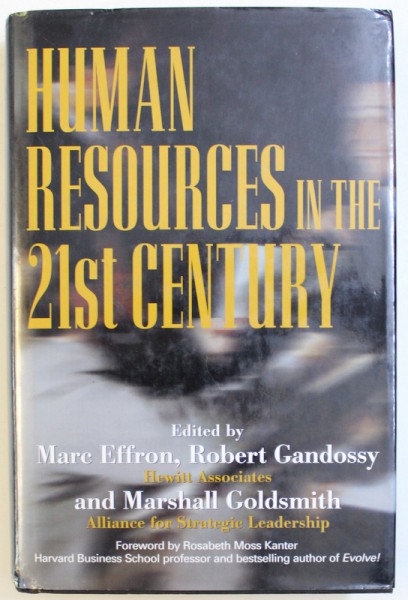 HUMAN RESOURCES IN THE 21 st CENTURY , edited by MARC EFFRON , ROBERT GANDOSSY , 2003