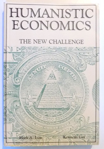 HUMANISTIC ECONOMICS , THE NEW CHALLENGE by MARK A. LUTZ , KENNETH LUX , 1988